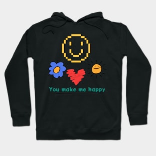 You make me happy Hoodie